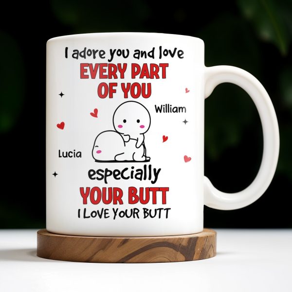 I Adore You And Love Every Part Of You Especially Your Butt - Personalized Custom Coffee Mug - CPL989_MG I Adore You And Love Every Part Of You Especially Your Butt - Personalized Custom Coffee Mug - CPL989_MG