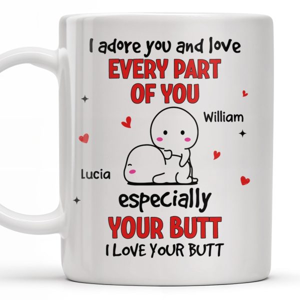 I Adore You And Love Every Part Of You Especially Your Butt - Personalized Custom Coffee Mug - CPL989_MG I Adore You And Love Every Part Of You Especially Your Butt - Personalized Custom Coffee Mug - CPL989_MG