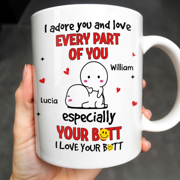 I Adore You And Love Every Part Of You Especially Your Butt - Personalized Custom Coffee Mug - CPL989_MG I Adore You And Love Every Part Of You Especially Your Butt - Personalized Custom Coffee Mug - CPL989_MG