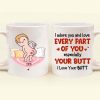 I Adore You And Love Every Part Of You Especially Your Butt I Love Your Butt - Gift For Couple - Personalized Ceramic Mug - CL17 NH96 I Adore You And Love Every Part Of You Especially Your Butt I Love Your Butt - Gift For Couple - Personalized Ceramic Mug - CL17 NH96