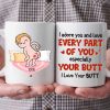 I Adore You And Love Every Part Of You Especially Your Butt I Love Your Butt - Gift For Couple - Personalized Ceramic Mug - CL17 NH96 I Adore You And Love Every Part Of You Especially Your Butt I Love Your Butt - Gift For Couple - Personalized Ceramic Mug - CL17 NH96