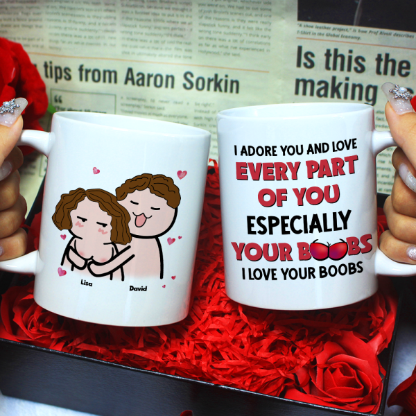 I Adore You And Love Every Part Of You- I Love Your Boobs Personalized Mug, Couple Gift I Adore You And Love Every Part Of You- I Love Your Boobs Personalized Mug, Couple Gift