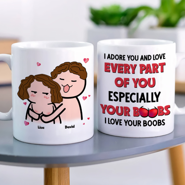 I Adore You And Love Every Part Of You- I Love Your Boobs Personalized Mug, Couple Gift I Adore You And Love Every Part Of You- I Love Your Boobs Personalized Mug, Couple Gift