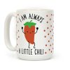 I Am Always A Little Chili Coffee Mug I Am Always A Little Chili Coffee Mug