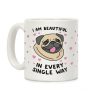 I Am Beautiful Pug Coffee Mug I Am Beautiful Pug Coffee Mug