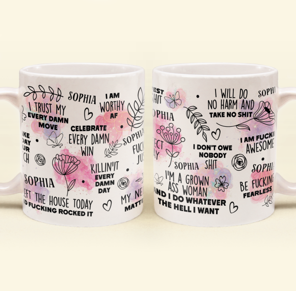 I Am F*cking Perfect Just The Way I Am Affirmations Gift - Personalized Mug I Am F*cking Perfect Just The Way I Am Affirmations Gift - Personalized Mug
