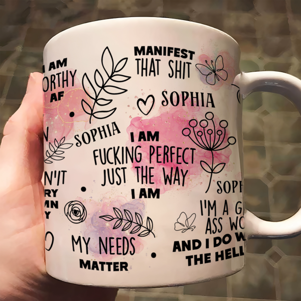 I Am F*cking Perfect Just The Way I Am Affirmations Gift - Personalized Mug I Am F*cking Perfect Just The Way I Am Affirmations Gift - Personalized Mug