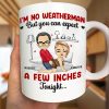 I Am No Weatherman Sexy Couple - Personalized Mug I Am No Weatherman Sexy Couple - Personalized Mug