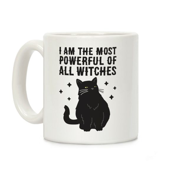 I Am The Most Powerful Of All Witches Salem Coffee Mug I Am The Most Powerful Of All Witches Salem Coffee Mug