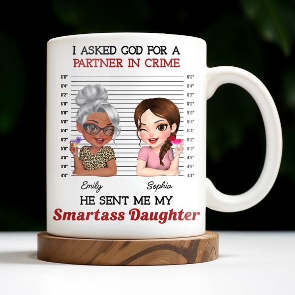 I Asked God For A Partner In Crime, He Sent Me My Daughter - Personalized Custom Coffee Mug - DAU216_MG I Asked God For A Partner In Crime, He Sent Me My Daughter - Personalized Custom Coffee Mug - DAU216_MG