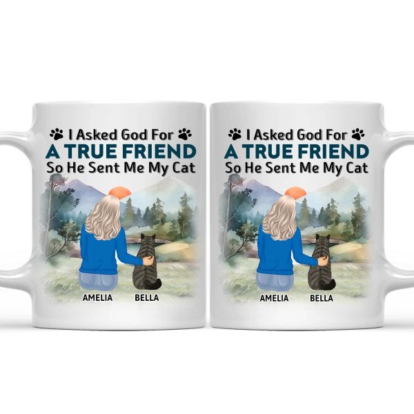I Asked God For A True Friend - Gift For Cat Lovers, Cat Mom, Cat Dad - Personalized Mug I Asked God For A True Friend - Gift For Cat Lovers, Cat Mom, Cat Dad - Personalized Mug