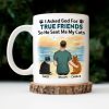 I Asked God For A True Friend - Gift For Cat Lovers, Cat Mom, Cat Dad - Personalized Mug I Asked God For A True Friend - Gift For Cat Lovers, Cat Mom, Cat Dad - Personalized Mug