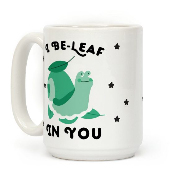 I Be-Leaf In You (Snail) Coffee Mug I Be-Leaf In You (Snail) Coffee Mug