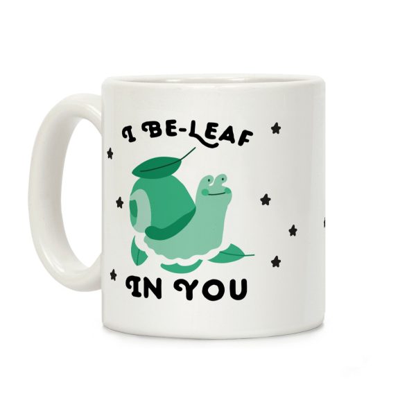I Be-Leaf In You (Snail) Coffee Mug I Be-Leaf In You (Snail) Coffee Mug