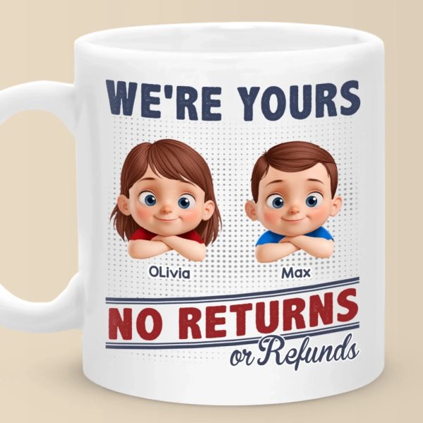 I Belong To You, No Exchanges Or No Excuses - Family Personalized Custom Mug - Father's Day, Gift For Dad, Grandpa I Belong To You, No Exchanges Or No Excuses - Family Personalized Custom Mug - Father's Day, Gift For Dad, Grandpa