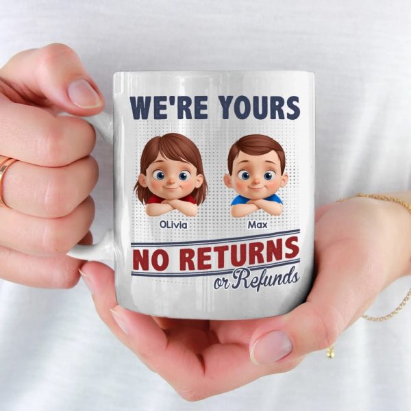 I Belong To You, No Exchanges Or No Excuses - Family Personalized Custom Mug - Father's Day, Gift For Dad, Grandpa I Belong To You, No Exchanges Or No Excuses - Family Personalized Custom Mug - Father's Day, Gift For Dad, Grandpa