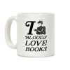 I Bloody Love Books Coffee Mug I Bloody Love Books Coffee Mug
