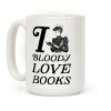 I Bloody Love Books Coffee Mug I Bloody Love Books Coffee Mug