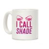 I Call Shade Coffee Mug