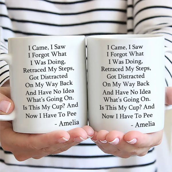 I Came I Saw I Forgot What I Was Doing - Personalized Mug I Came I Saw I Forgot What I Was Doing - Personalized Mug