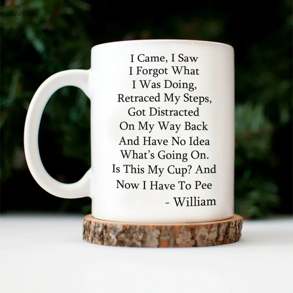 I Came I Saw I Forgot What I Was Doing - Personalized Mug I Came I Saw I Forgot What I Was Doing - Personalized Mug