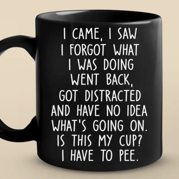 I Came, I Saw, I Forgot What I Was Doing Went Back - Friend Black Mug - Christmas Gift For Best Friends, Grandma, Grandpa I Came, I Saw, I Forgot What I Was Doing Went Back - Friend Black Mug - Christmas Gift For Best Friends, Grandma, Grandpa