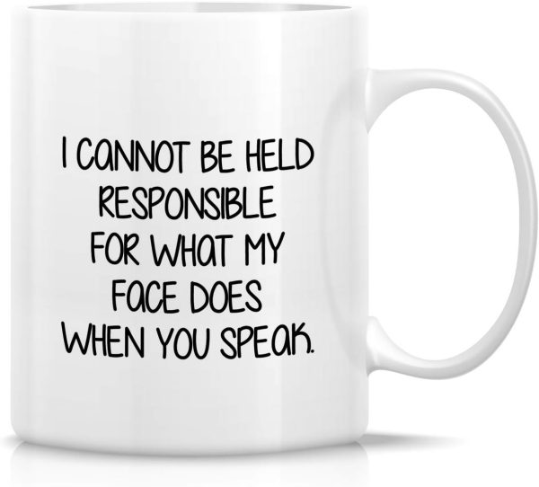 I Cannot Be Held Responsible For What My Face Does Coffee Mug Funny Sarcastic Gift for Friends Coworker I Cannot Be Held Responsible For What My Face Does Coffee Mug Funny Sarcastic Gift for Friends Coworker