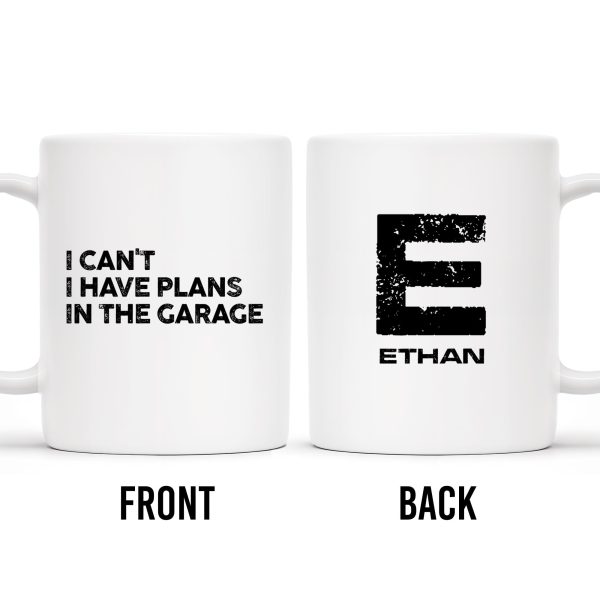 I Can't I Have Plans In The Garage Mug For Enthusiasts - Personalized Custom Coffee Mug - GRP012_MG I Can't I Have Plans In The Garage Mug For Enthusiasts - Personalized Custom Coffee Mug - GRP012_MG