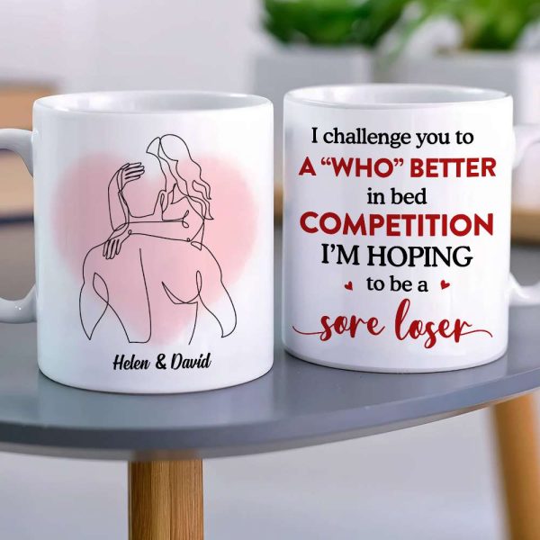 I Challenge You To A Who Better In Bed Personalized White Mug