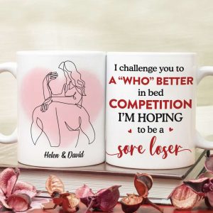 I Challenge You To A Who Better In Bed Personalized White Mug