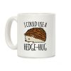 I Could Use A Hedge-Hug Coffee Mug I Could Use A Hedge-Hug Coffee Mug