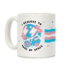 I Deserve to Take Up Space (Trans) Coffee Mug I Deserve to Take Up Space (Trans) Coffee Mug