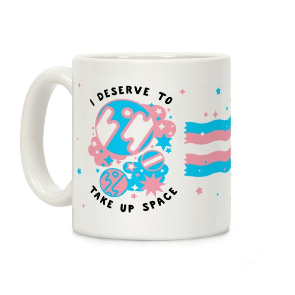 I Deserve to Take Up Space (Trans) Coffee Mug I Deserve to Take Up Space (Trans) Coffee Mug