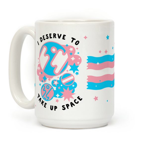 I Deserve to Take Up Space (Trans) Coffee Mug I Deserve to Take Up Space (Trans) Coffee Mug