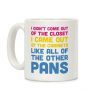 I Didn't Come Out Of The Closet (Pansexual) Coffee Mug I Didn't Come Out Of The Closet (Pansexual) Coffee Mug
