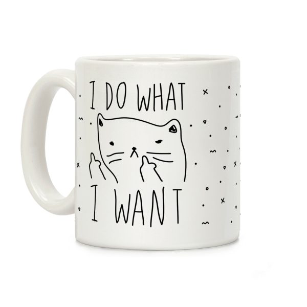 I Do What I Want Cat Coffee Mug I Do What I Want Cat Coffee Mug