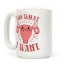 I Do What I Want Uterus Coffee Mug