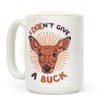 I Doe-n't Give a Buck Coffee Mug I Doe-n't Give a Buck Coffee Mug