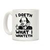 I Doeth What I Wanteth Coffee Mug I Doeth What I Wanteth Coffee Mug