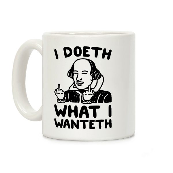 I Doeth What I Wanteth Coffee Mug I Doeth What I Wanteth Coffee Mug