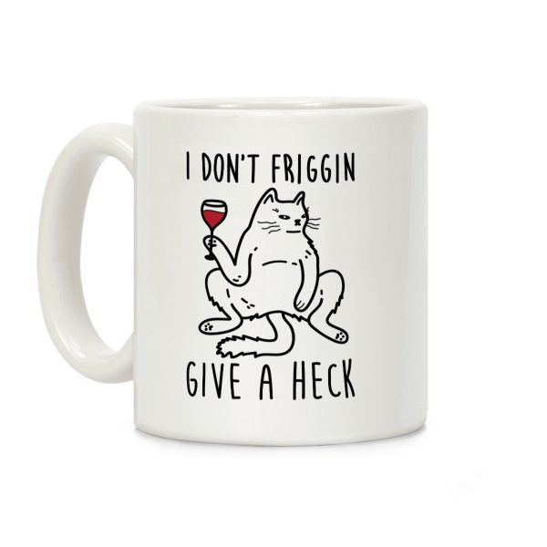 I Don't Friggin Give A Heck Coffee Mug I Don't Friggin Give A Heck Coffee Mug