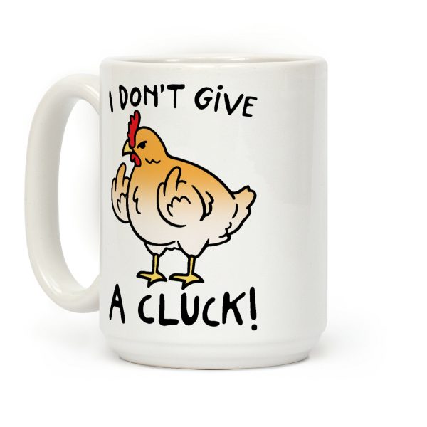 I Don't Give A Cluck Coffee Mug