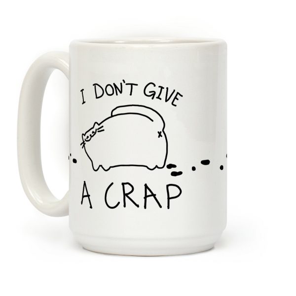 I Don't Give A Crap Coffee Mug I Don't Give A Crap Coffee Mug