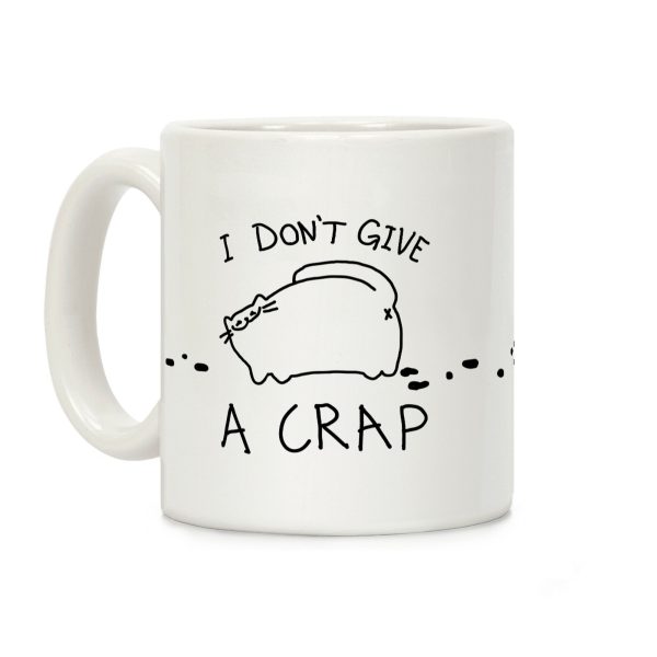 I Don't Give A Crap Coffee Mug I Don't Give A Crap Coffee Mug