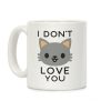 I Don't Love You Coffee Mug I Don't Love You Coffee Mug