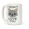 I Don't Love You Coffee Mug I Don't Love You Coffee Mug