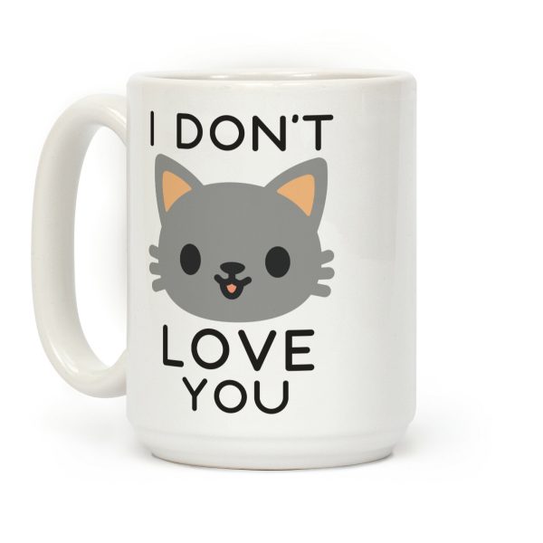 I Don't Love You Coffee Mug I Don't Love You Coffee Mug
