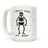 I Don't Need No Body Coffee Mug I Don't Need No Body Coffee Mug