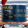 I Drive A Wee Woo Car, Police Car - Personalized Custom Coffee Mug - OFC010_MG I Drive A Wee Woo Car, Police Car - Personalized Custom Coffee Mug - OFC010_MG