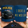 I Drive A Wee Woo Car, Police Car - Personalized Custom Coffee Mug - OFC010_MG I Drive A Wee Woo Car, Police Car - Personalized Custom Coffee Mug - OFC010_MG